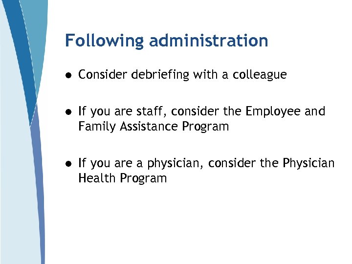 Following administration l Consider debriefing with a colleague l If you are staff, consider