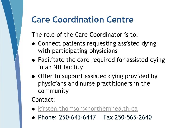 Care Coordination Centre The role of the Care Coordinator is to: l Connect patients