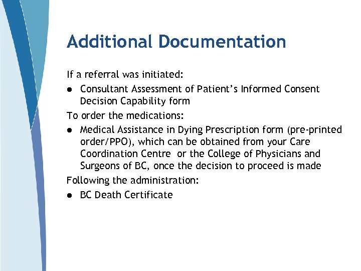Additional Documentation If a referral was initiated: l Consultant Assessment of Patient’s Informed Consent