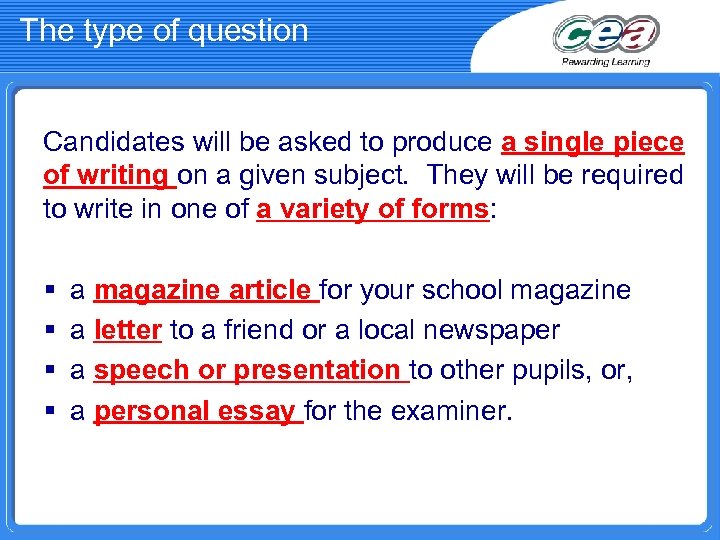 The type of question Candidates will be asked to produce a single piece of