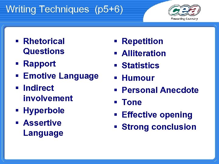 Writing Techniques (p 5+6) § Rhetorical Questions § Rapport § Emotive Language § Indirect