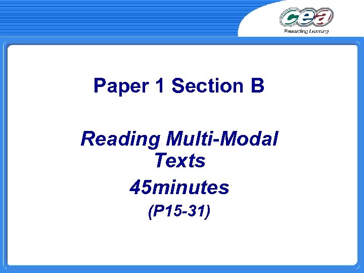 Paper 1 Section B Reading Multi-Modal Texts 45 minutes (P 15 -31) 