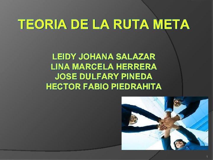 TEORIA DE LA RUTA META LEIDY JOHANA SALAZAR LINA MARCELA HERRERA JOSE DULFARY PINEDA