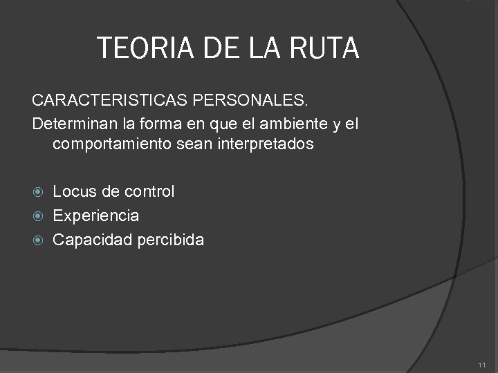 TEORIA DE LA RUTA CARACTERISTICAS PERSONALES. Determinan la forma en que el ambiente y