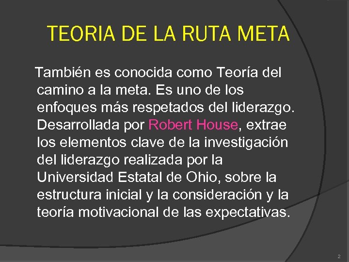 TEORIA DE LA RUTA META También es conocida como Teoría del camino a la