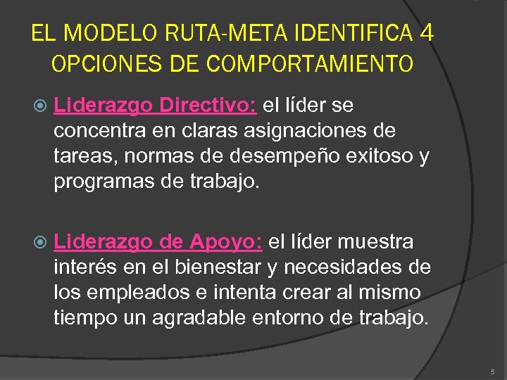 EL MODELO RUTA-META IDENTIFICA 4 OPCIONES DE COMPORTAMIENTO Liderazgo Directivo: el líder se concentra