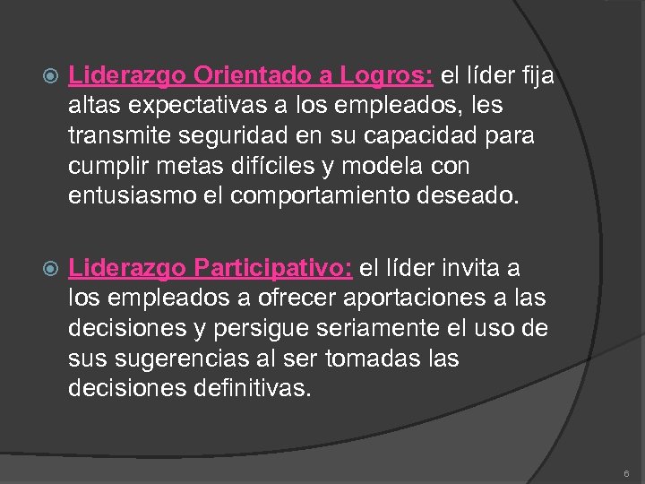  Liderazgo Orientado a Logros: el líder fija altas expectativas a los empleados, les