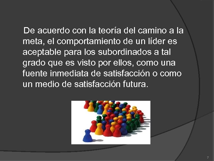 De acuerdo con la teoría del camino a la meta, el comportamiento de un