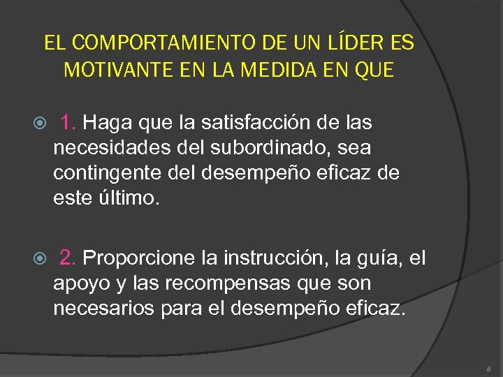 EL COMPORTAMIENTO DE UN LÍDER ES MOTIVANTE EN LA MEDIDA EN QUE 1. Haga