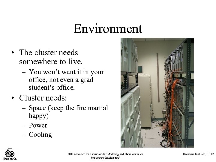 Environment • The cluster needs somewhere to live. – You won’t want it in