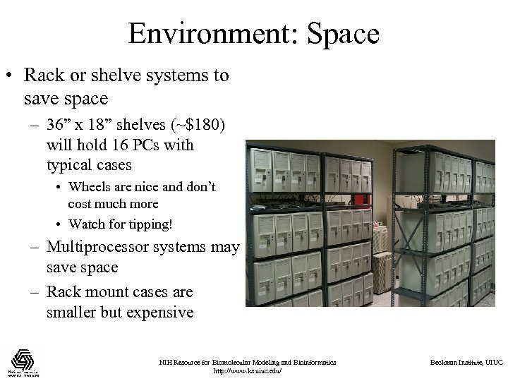 Environment: Space • Rack or shelve systems to save space – 36” x 18”