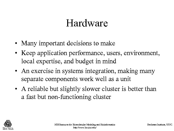 Hardware • Many important decisions to make • Keep application performance, users, environment, local