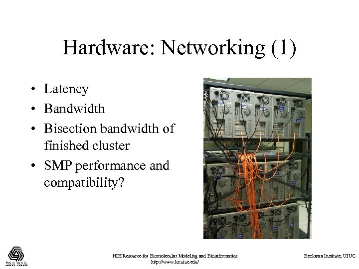 Hardware: Networking (1) • Latency • Bandwidth • Bisection bandwidth of finished cluster •