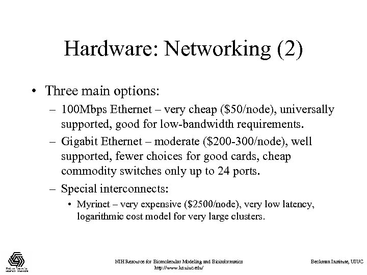 Hardware: Networking (2) • Three main options: – 100 Mbps Ethernet – very cheap