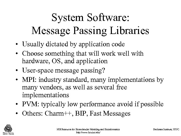 System Software: Message Passing Libraries • Usually dictated by application code • Choose something