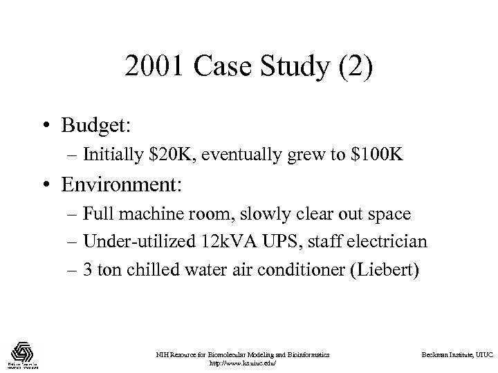 2001 Case Study (2) • Budget: – Initially $20 K, eventually grew to $100