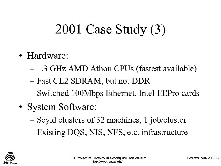 2001 Case Study (3) • Hardware: – 1. 3 GHz AMD Athon CPUs (fastest