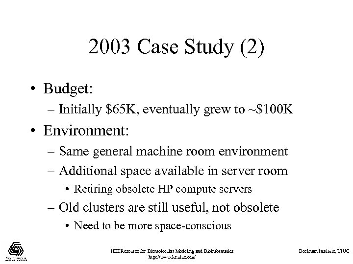 2003 Case Study (2) • Budget: – Initially $65 K, eventually grew to ~$100