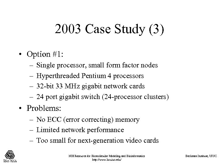 2003 Case Study (3) • Option #1: – – Single processor, small form factor