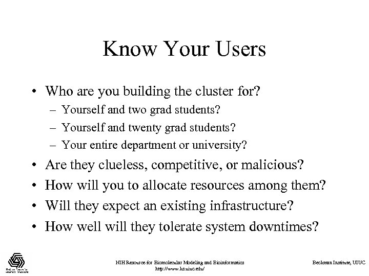 Know Your Users • Who are you building the cluster for? – Yourself and