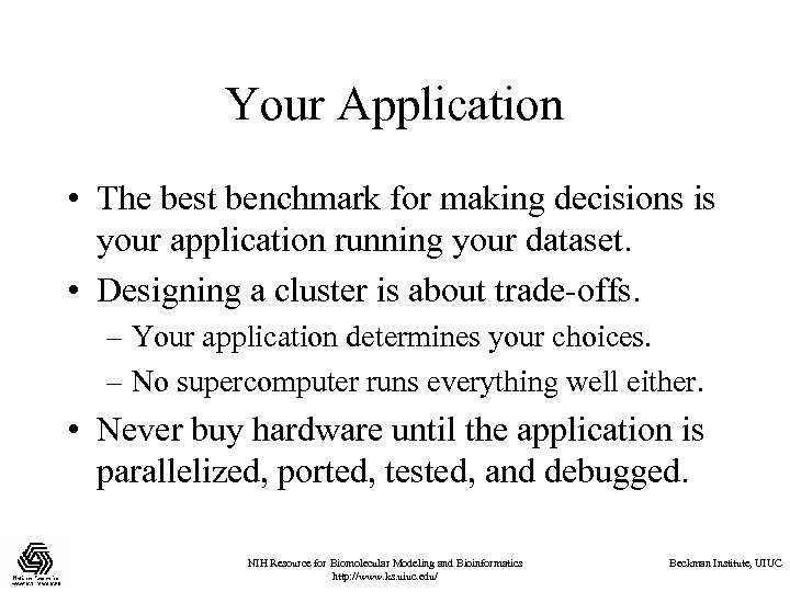 Your Application • The best benchmark for making decisions is your application running your