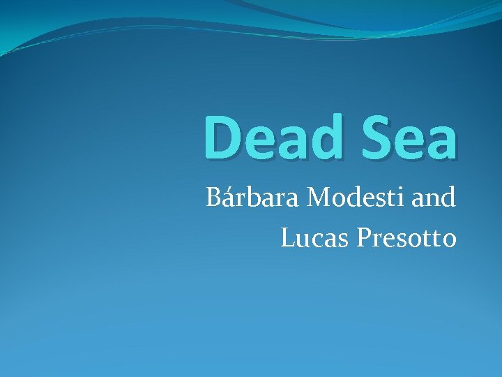 Dead Sea Bárbara Modesti and Lucas Presotto 