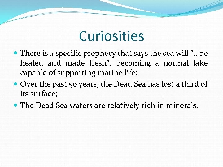 Curiosities There is a specific prophecy that says the sea will ". . be