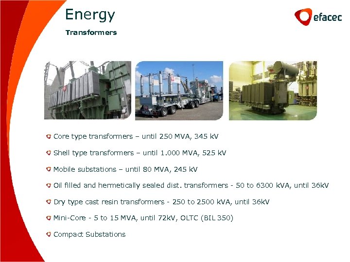 Energy Transformers Core type transformers – until 250 MVA, 345 k. V Shell type