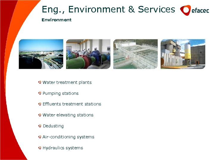 Eng. , Environment & Services Environment Water treatment plants Pumping stations Effluents treatment stations