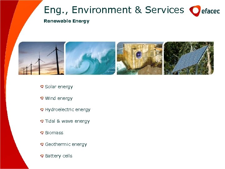 Eng. , Environment & Services Renewable Energy Solar energy Wind energy Hydroelectric energy Tidal