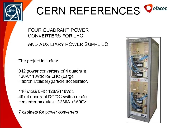 CERN REFERENCES FOUR QUADRANT POWER CONVERTERS FOR LHC AND AUXILIARY POWER SUPPLIES The project