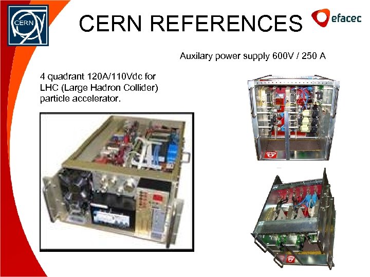 CERN REFERENCES Auxilary power supply 600 V / 250 A 4 quadrant 120 A/110