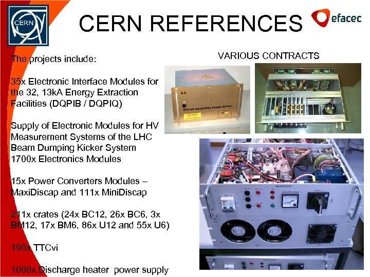 CERN REFERENCES The projects include: 35 x Electronic Interface Modules for the 32, 13