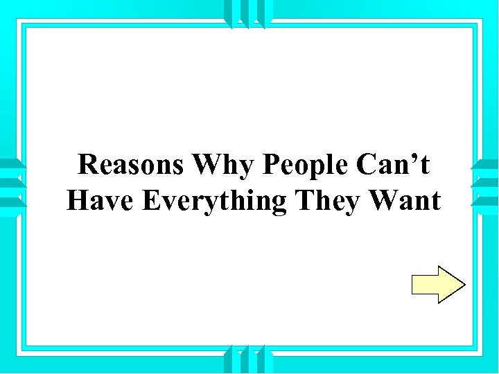 Reasons Why People Can’t Have Everything They Want 