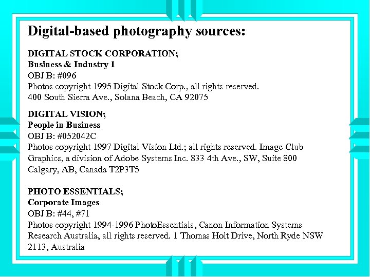 Digital-based photography sources: DIGITAL STOCK CORPORATION; Business & Industry 1 OBJ B: #096 Photos