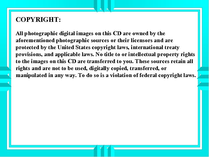 COPYRIGHT: All photographic digital images on this CD are owned by the aforementioned photographic