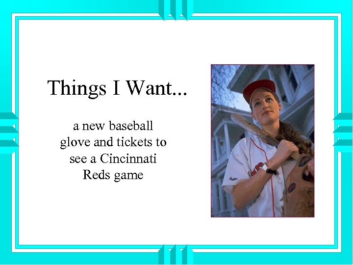 Things I Want. . . a new baseball glove and tickets to see a