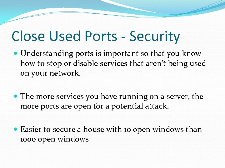 Close Used Ports - Security Understanding ports is important so that you know how