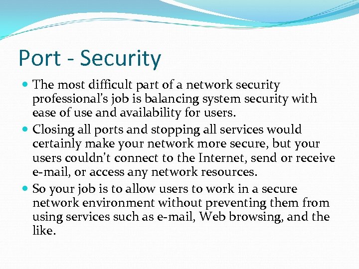 Port - Security The most difficult part of a network security professional’s job is