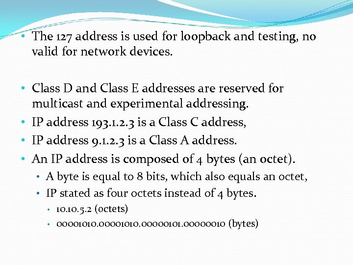  • The 127 address is used for loopback and testing, no valid for