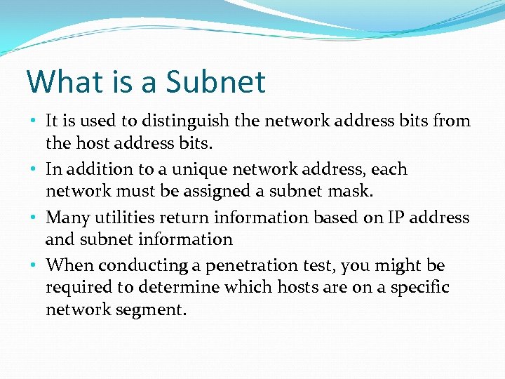 What is a Subnet • It is used to distinguish the network address bits