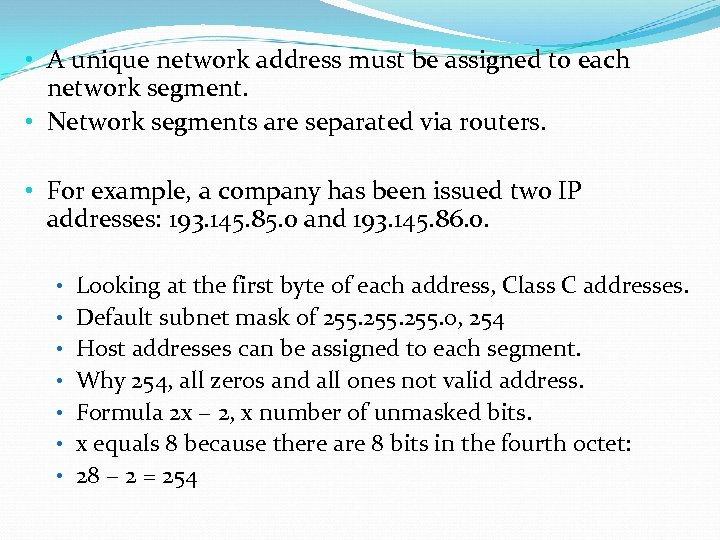  • A unique network address must be assigned to each network segment. •