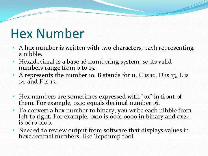 Hex Number • A hex number is written with two characters, each representing a