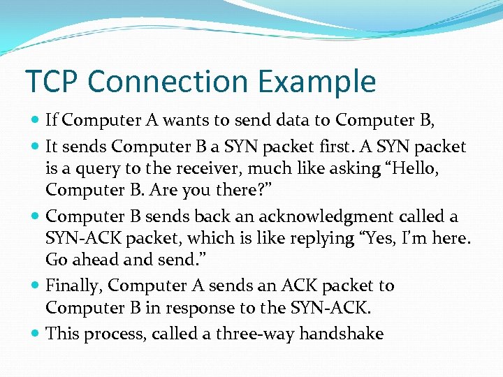 TCP Connection Example If Computer A wants to send data to Computer B, It