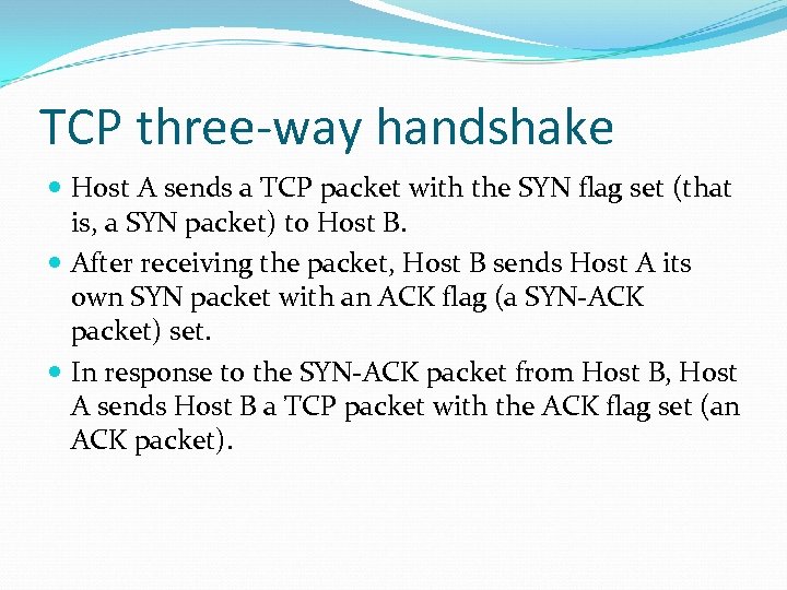 TCP three-way handshake Host A sends a TCP packet with the SYN flag set