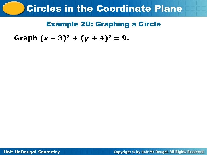 Circles in the Coordinate Plane Example 2 B: Graphing a Circle Graph (x –