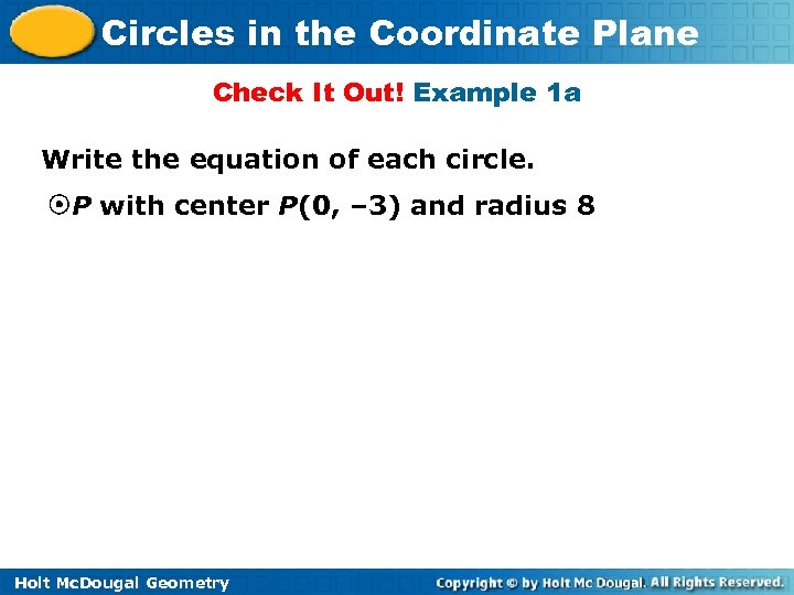 Circles in the Coordinate Plane Check It Out! Example 1 a Write the equation