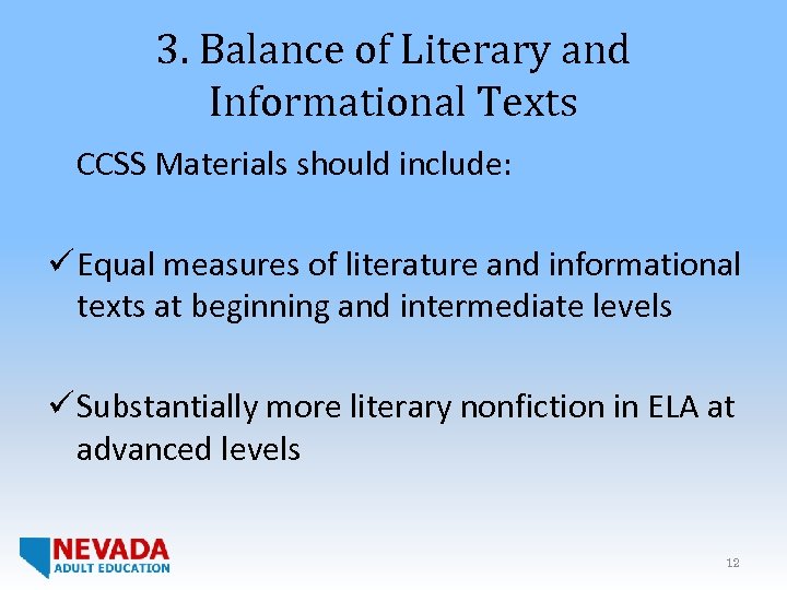 3. Balance of Literary and Informational Texts CCSS Materials should include: ü Equal measures