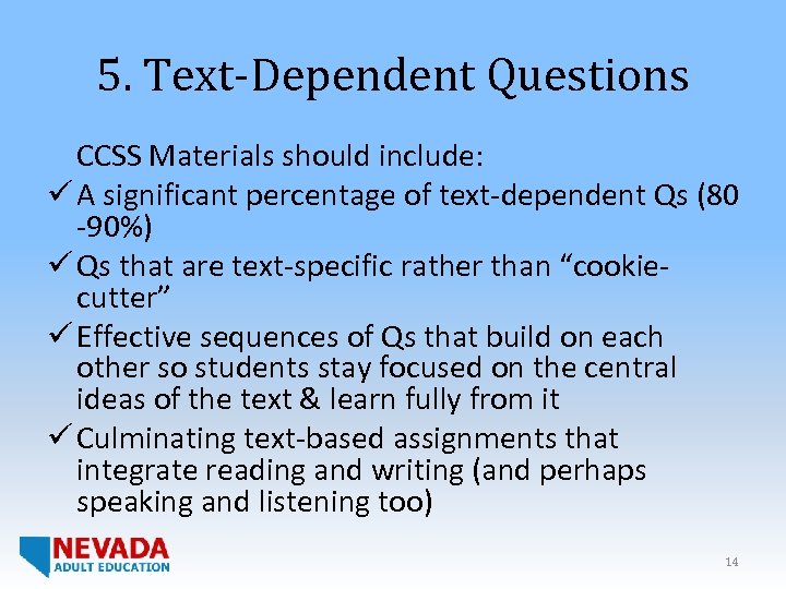 5. Text-Dependent Questions CCSS Materials should include: ü A significant percentage of text-dependent Qs