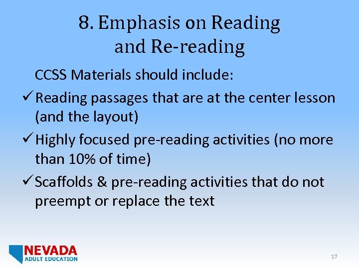 8. Emphasis on Reading and Re-reading CCSS Materials should include: ü Reading passages that